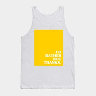 Yellow I'd Rather Not Thanks Tank Top